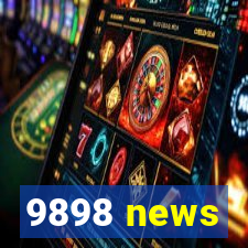 9898 news